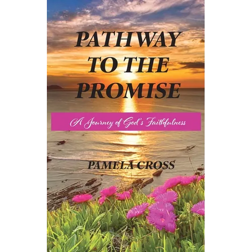 Pathway to the Promise: A Journey of God's Faithfulness - Paperback