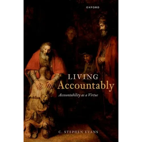 Living Accountably: Accountability as a Virtue - Hardcover