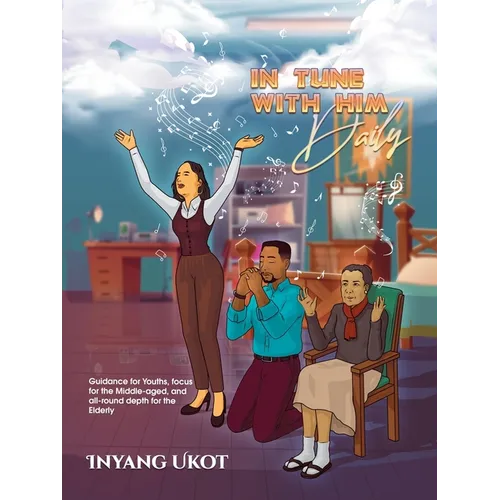 In Tune with Him Daily: Guidance for Youths, Focus for the Middle-Aged, and All-Round Depth for the Elderly - Paperback