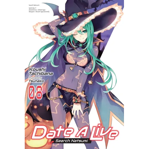 Date a Live, Vol. 8 (Light Novel): Search Natsumi Volume 8 - Paperback