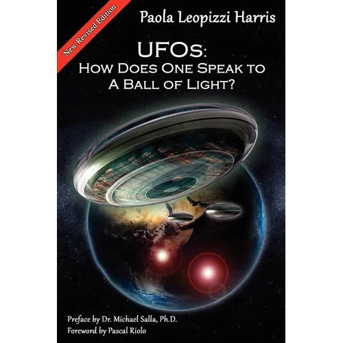 UFOs: How Does One Speak to a Ball of Light? - Paperback