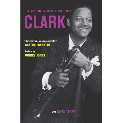 Clark: The Autobiography of Clark Terry - Hardcover