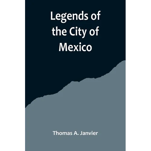 Legends of the City of Mexico - Paperback