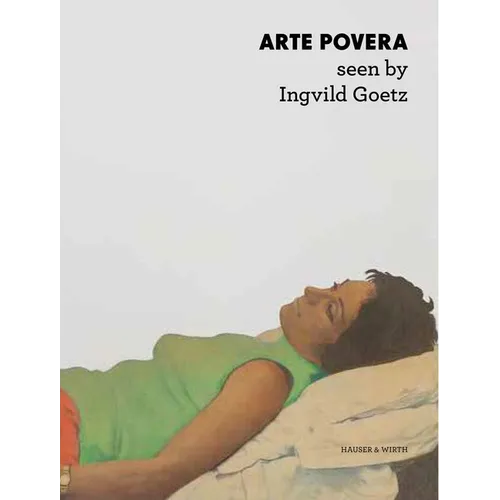Arte Povera Seen by Ingvild Goetz - Hardcover