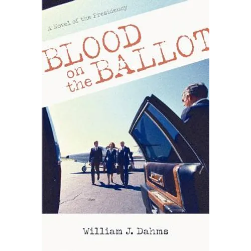 Blood on the Ballot: A Novel of the Presidency - Paperback
