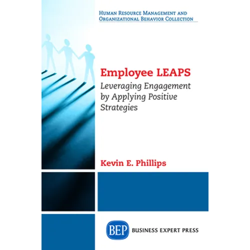 Employee LEAPS: Leveraging Engagement by Applying Positive Strategies - Paperback