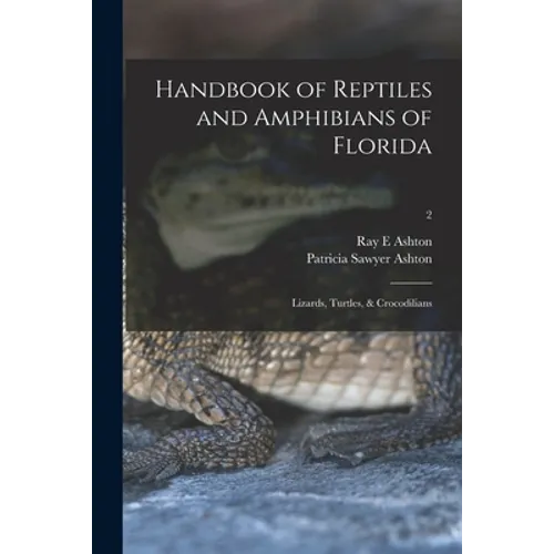Handbook of Reptiles and Amphibians of Florida: Lizards, Turtles, & Crocodilians; 2 - Paperback