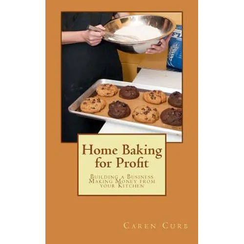 Home Baking for Profit: Building a Business Making Money from your Kitchen - Paperback