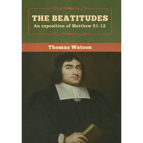 The Beatitudes: An exposition of Matthew 51-12 - Hardcover
