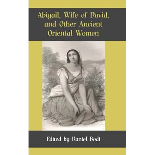 Abigail, Wife of David, and Other Ancient Oriental Women - Hardcover