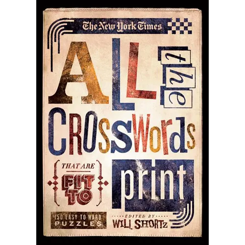 The New York Times All the Crosswords That Are Fit to Print: 150 Easy to Hard Puzzles - Paperback