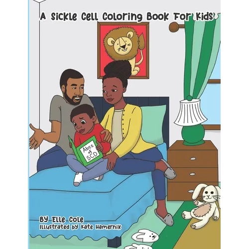 A Sickle Cell Coloring Book For Kids: A Creative A to Z guide on growing up with Sickle Cell Disease for Children Ages 5-8 With Over 26 Coloring Pages - Paperback
