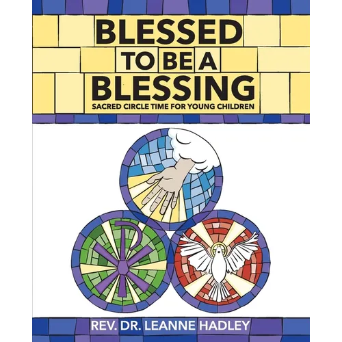 Blessed to Be a Blessing: Sacred Circle Time for Young Children - Paperback