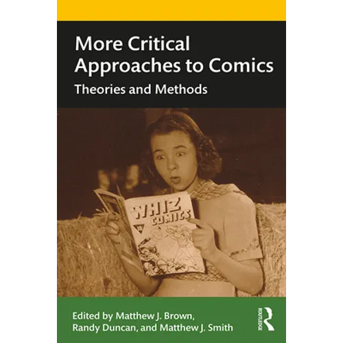 More Critical Approaches to Comics: Theories and Methods - Paperback
