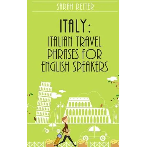 Italy: Italian Travel Phrases for English Speakers: The most useful 1.000 phrases to get around when traveling in Italy - Paperback