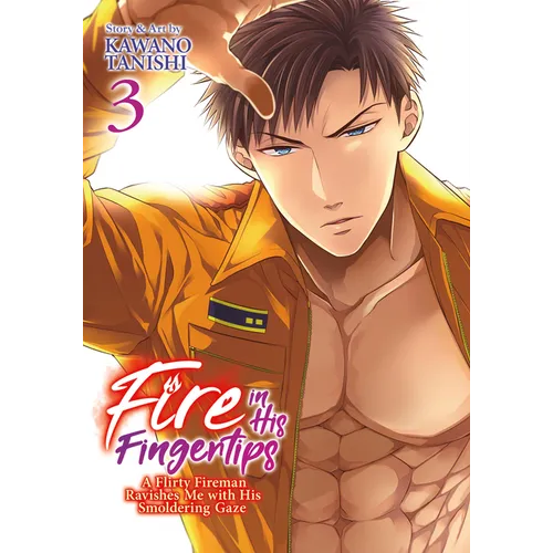 Fire in His Fingertips: A Flirty Fireman Ravishes Me with His Smoldering Gaze Vol. 3 - Paperback