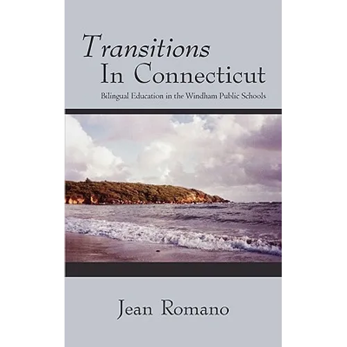 Transitions in Connecticut: Bilingual Education in the Windham Public Schools - Paperback
