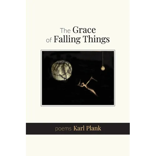The Grace of Falling Things: poems - Paperback