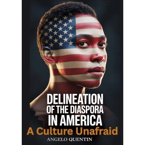 Delineation Of The Diaspora In America: A Culture Unafraid - Paperback