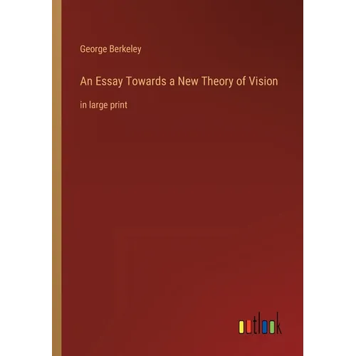 An Essay Towards a New Theory of Vision: in large print - Paperback