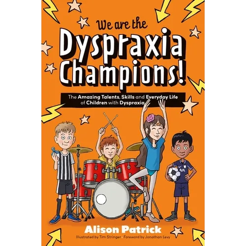 We Are the Dyspraxia Champions!: The Amazing Talents, Skills and Everyday Life of Children with Dyspraxia - Paperback