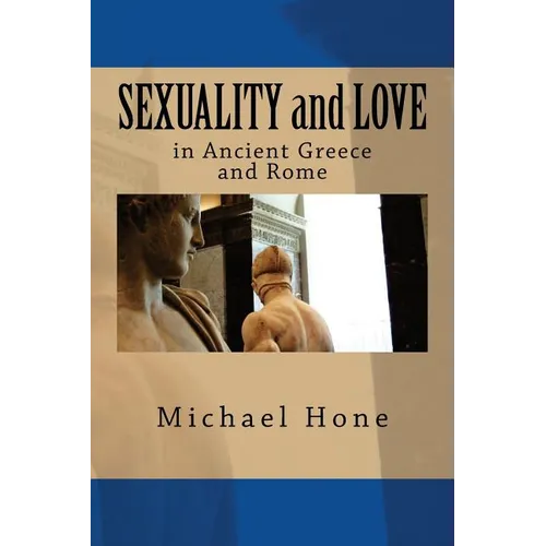 SEXUALITY and LOVE in Ancient Greece and Rome - Paperback