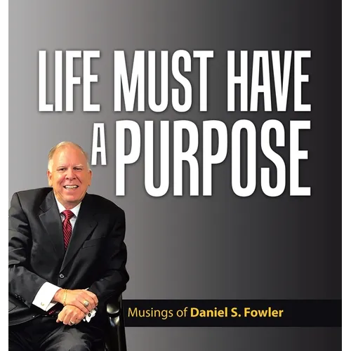 Life Must Have a Purpose: A Collection of Personal Essays - Hardcover