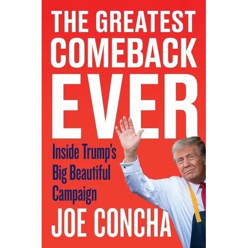 The Greatest Comeback Ever: Inside Trump's Big Beautiful Campaign - Hardcover