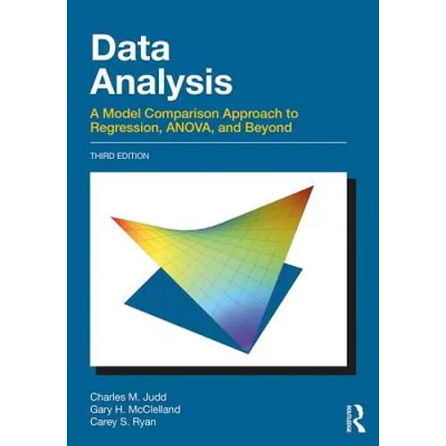 Data Analysis: A Model Comparison Approach to Regression, Anova, and Beyond, Third Edition - Paperback