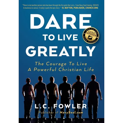 Dare to Live Greatly: The Courage to Live a Powerful Christian Life - Hardcover