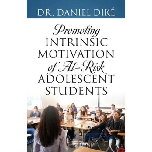 Promoting Intrinsic Motivation of At-Risk Adolescent Students - Paperback