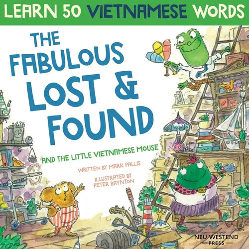 The Fabulous Lost & Found and the little Vietnamese mouse: laugh as you learn 50 Vietnamese words with this fun, heartwarming English Vietnamese kids - Paperback
