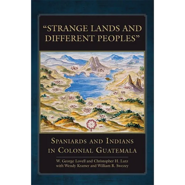 "Strange Lands and Different Peoples": Spaniards and Indians in Colonial Guatemala Volume 271 - Hardcover