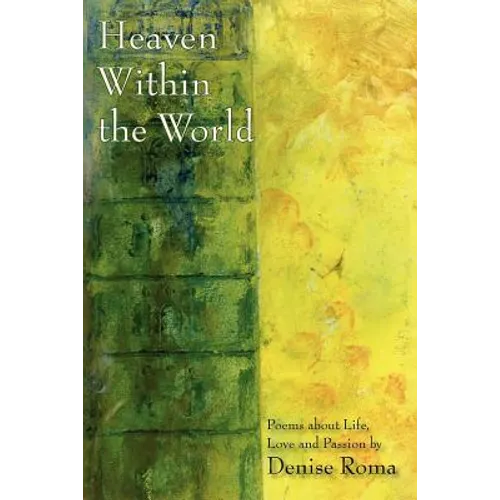Heaven Within the World: Poems about life, love and passion - Paperback