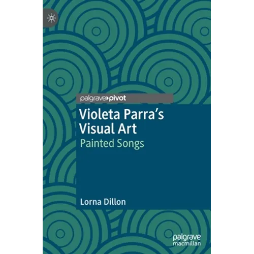 Violeta Parra's Visual Art: Painted Songs - Hardcover