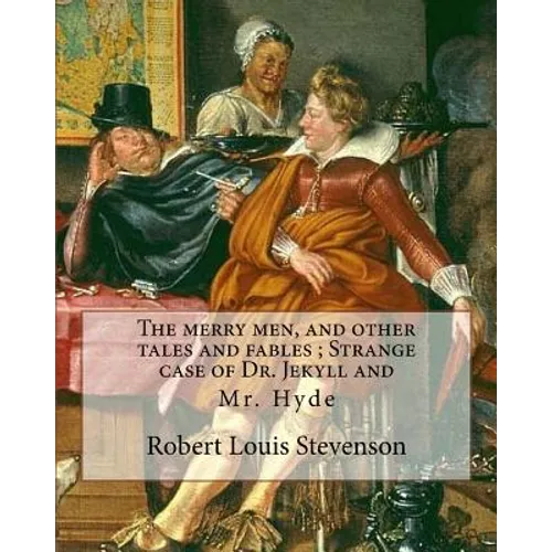 The merry men, and other tales and fables; Strange case of Dr. Jekyll and: Mr. Hyde, By Robert Louis Stevenson (13 November 1850 - 3 December 1894) wa - Paperback