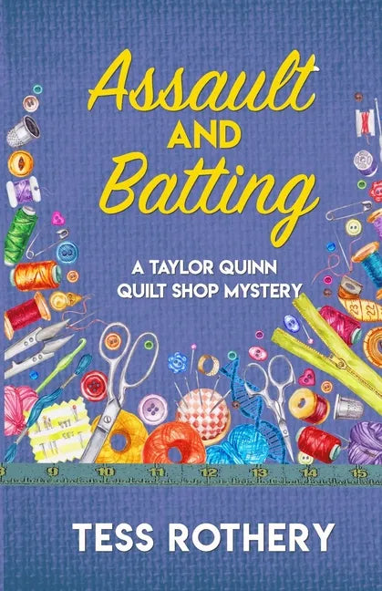 Assault and Batting: A Taylor Quinn Quilt Shop Mystery - Paperback
