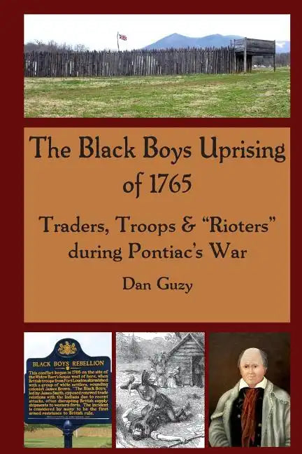 The Black Boys Uprising of 1765: Traders, Troops & "Rioters" during Pontiac's War - Paperback
