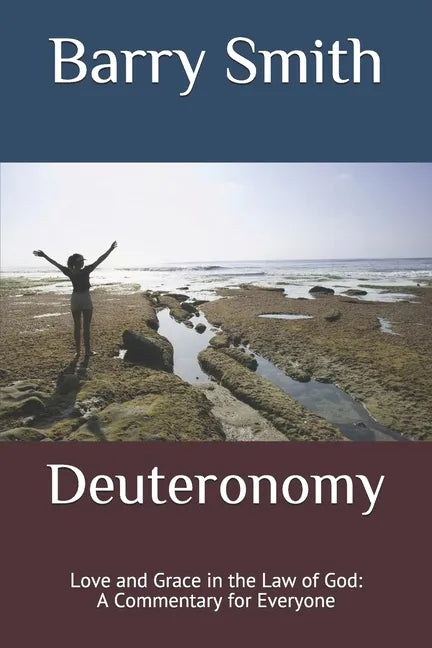 Deuteronomy: Love and Grace in the Law of God: A Commentary for Everyone - Paperback