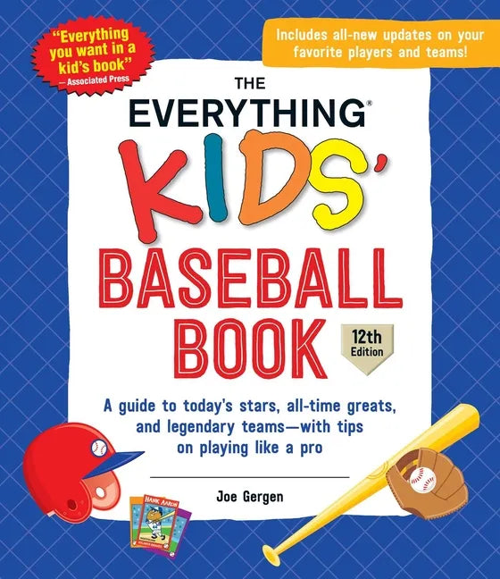 The Everything Kids' Baseball Book: A Guide to Today's Stars, All-Time Greats, and Legendary Teams--With Tips on Playing Like a Pro - Paperback