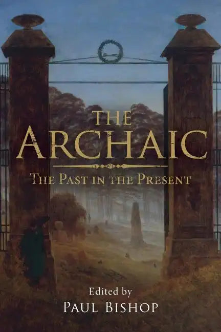 The Archaic: The Past in the Present - Paperback