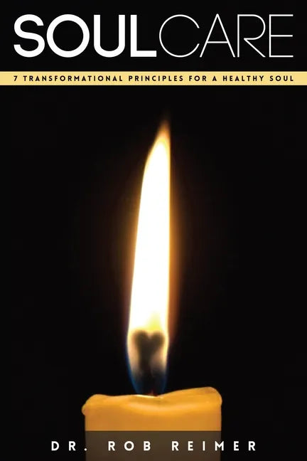 Soul Care: 7 Transformational Principles for a Healthy Soul - Paperback