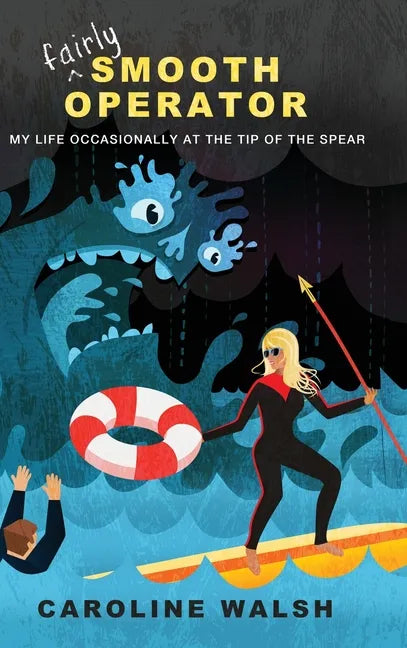 Fairly Smooth Operator: My Life Occasionally at the Tip of the Spear - Hardcover