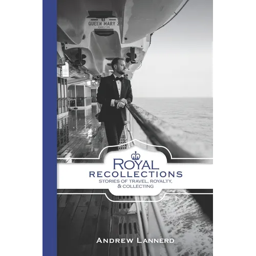 Royal Recollections: Stories of Travel, Royalty & Collecting - Paperback