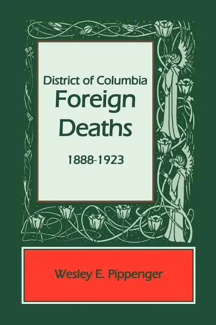 District of Columbia Foreign Deaths, 1888-1923 - Paperback