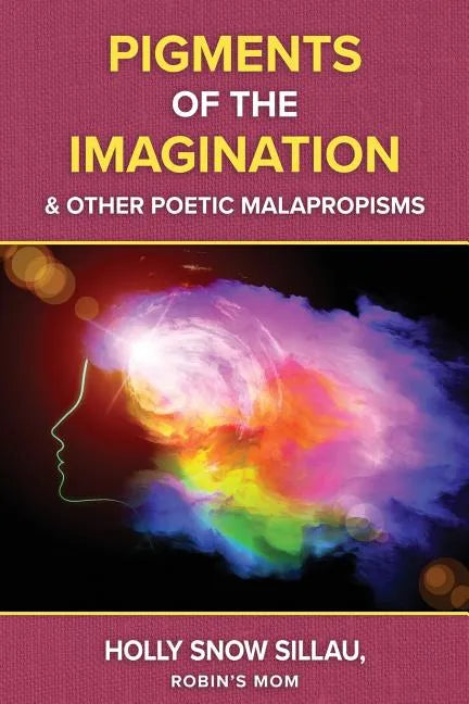 Pigments of the Imagination and Other Poetic Malapropisms - Paperback