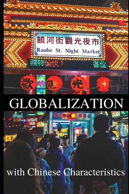 Globalization with Chinese Characteristics: Liberalism, Nationalism, Realism, and Marxism - Paperback