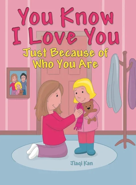 You Know I Love You: Just Because of Who You Are - Hardcover