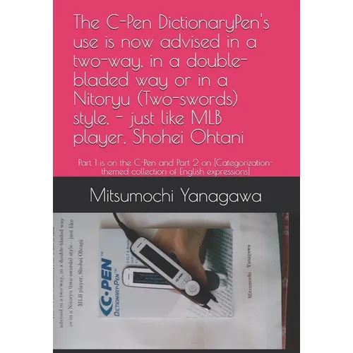 The C-Pen DictionaryPen's use is now advised in a two-way, in a double-bladed way or in a Nitoryu (Two-swords) style, - just like MLB player, Shohei O - Paperback