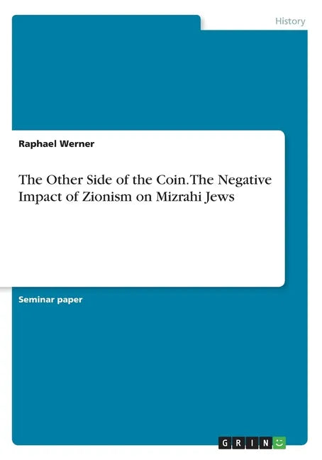 The Other Side of the Coin. The Negative Impact of Zionism on Mizrahi Jews - Paperback